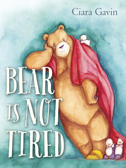 Title details for Bear Is Not Tired by Ciara Gavin - Available